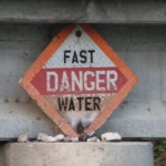 Fast! Danger! Water! Words to live by