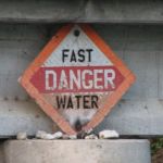 Fast! Danger! Water! Words to live by